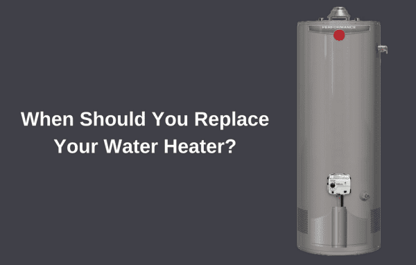 When Should You Replace A Hot Water Heater