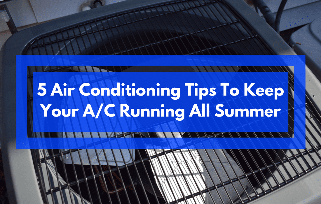 5 tips to keep your air conditioner running all summer long